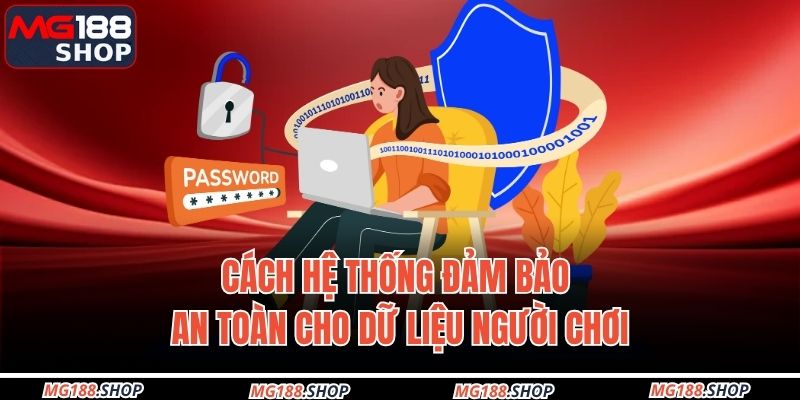 Cách hệ thống đảm bảo an toàn cho dữ liệu người chơi
