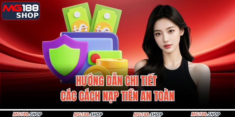 Hướng dẫn chi tiết các cách nạp tiền an toàn