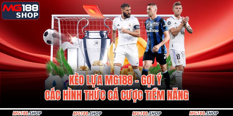kèo lựa MG188